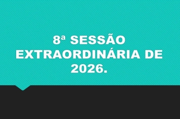 Ficam os senhores vereadores COMUNICADOS da convocação da  8ª Sessão Extraordinária da Câmara Municipal de Araçoiaba da Serra .