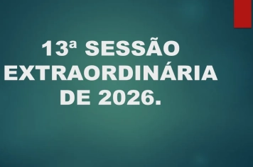 Ficam os senhores vereadores COMUNICADOS da convocação da  13ª Sessão Extraordinária da Câmara Municipal de Araçoiaba da Serra .