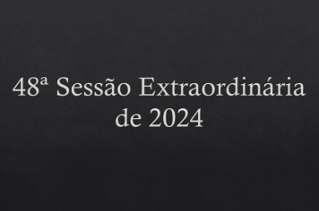 Ficam os senhores vereadores COMUNICADOS da convocação da 48ª Sessão Extraordinária da Câmara Municipal de Araçoiaba da Serra.