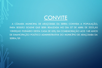 Sessão Solene em comemoração aos 168 anos  de Emancipação Político Administrativa de Araçoiaba da Serra/SP.