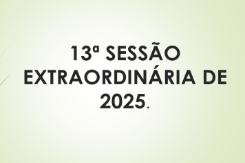 Ficam os senhores vereadores COMUNICADOS da convocação da  13ª Sessão Extraordinária da Câmara Municipal de Araçoiaba da Serra .