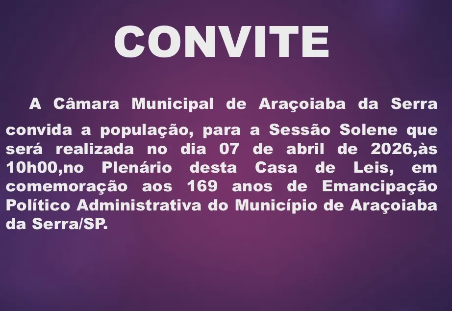 CONVITE-SESSÃO SOLENE EM COMEMOÇÃO AO ANIVERSÁRIO DE ARAÇOIABA DA SERRA